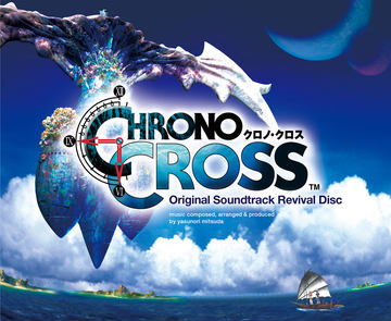 クロノ・クロス」を当時のゲーム映像とともに楽しめるサントラ「CHRONO